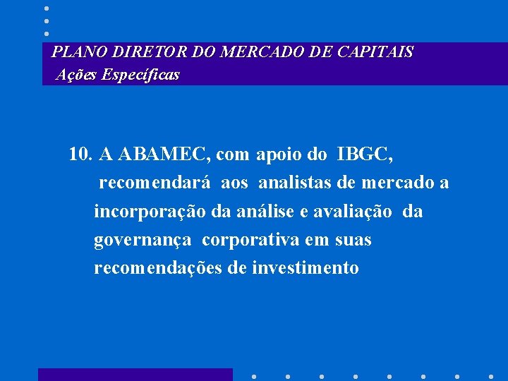 PLANO DIRETOR DO MERCADO DE CAPITAIS Ações Específicas 10. A ABAMEC, com apoio do