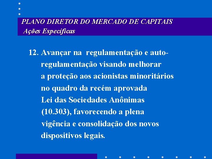 PLANO DIRETOR DO MERCADO DE CAPITAIS Ações Específicas 12. Avançar na regulamentação e autoregulamentação