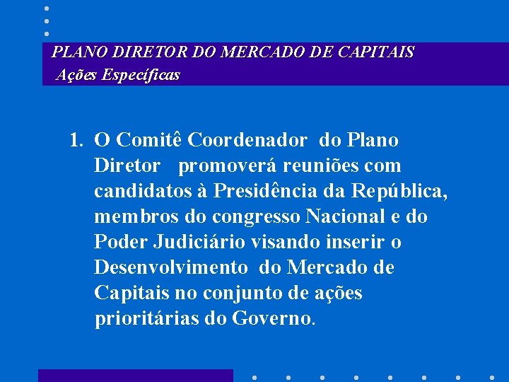 PLANO DIRETOR DO MERCADO DE CAPITAIS Ações Específicas 1. O Comitê Coordenador do Plano