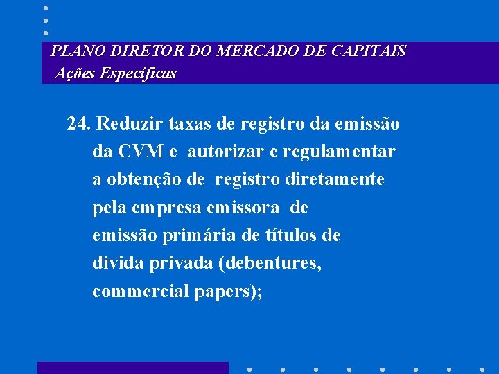 PLANO DIRETOR DO MERCADO DE CAPITAIS Ações Específicas 24. Reduzir taxas de registro da