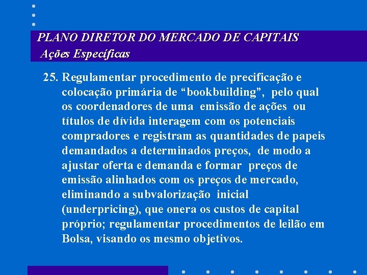 PLANO DIRETOR DO MERCADO DE CAPITAIS Ações Específicas 25. Regulamentar procedimento de precificação e
