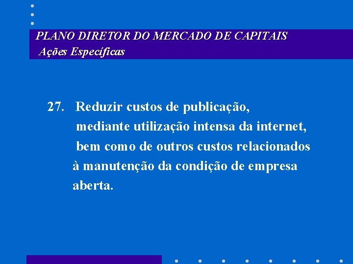 PLANO DIRETOR DO MERCADO DE CAPITAIS Ações Específicas 27. Reduzir custos de publicação, mediante
