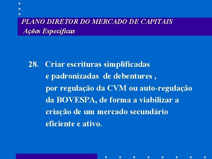 PLANO DIRETOR DO MERCADO DE CAPITAIS Ações Específicas 28. Criar escrituras simplificadas e padronizadas
