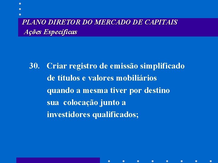 PLANO DIRETOR DO MERCADO DE CAPITAIS Ações Específicas 30. Criar registro de emissão simplificado