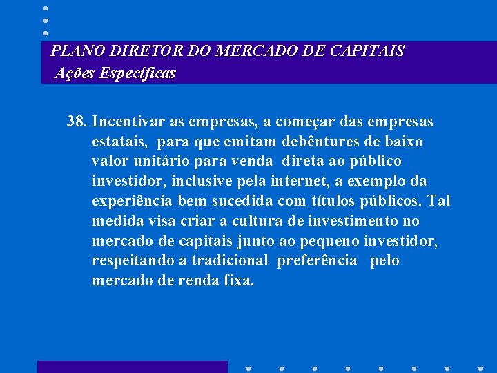 PLANO DIRETOR DO MERCADO DE CAPITAIS Ações Específicas 38. Incentivar as empresas, a começar