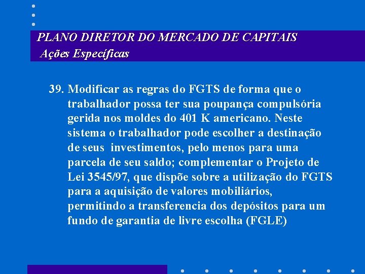 PLANO DIRETOR DO MERCADO DE CAPITAIS Ações Específicas 39. Modificar as regras do FGTS