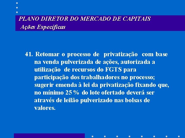 PLANO DIRETOR DO MERCADO DE CAPITAIS Ações Específicas 41. Retomar o processo de privatização