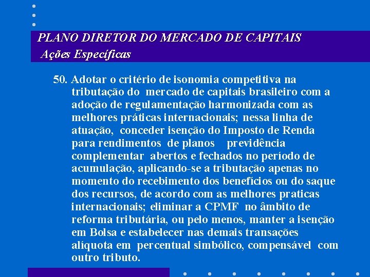 PLANO DIRETOR DO MERCADO DE CAPITAIS Ações Específicas 50. Adotar o critério de isonomia