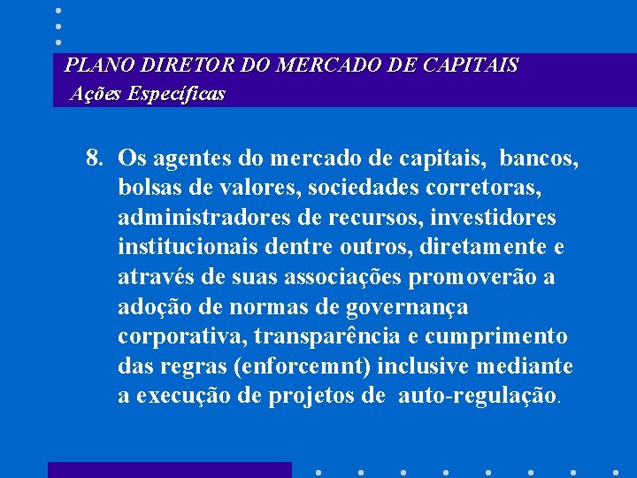 PLANO DIRETOR DO MERCADO DE CAPITAIS Ações Específicas 8. Os agentes do mercado de