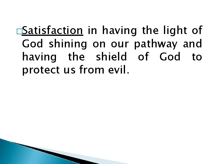 �Satisfaction in having the light of God shining on our pathway and having the