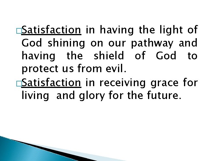 �Satisfaction in having the light of God shining on our pathway and having the