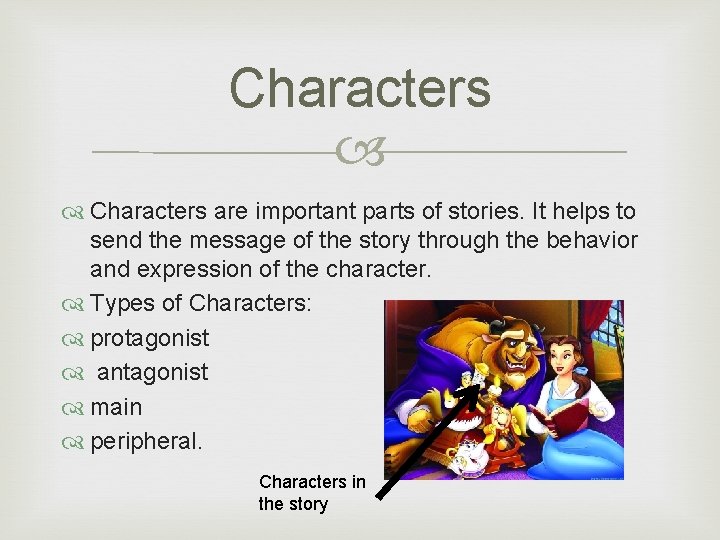 Characters are important parts of stories. It helps to send the message of the