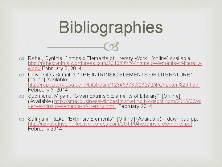 Bibliographies Rahel, Cynthia. “Intrinsic Elements of Literary Work”. [online] available http: //rahelcynthia. wordpress. com/2013/06/28/intrinsic-elements-of-literarywork/