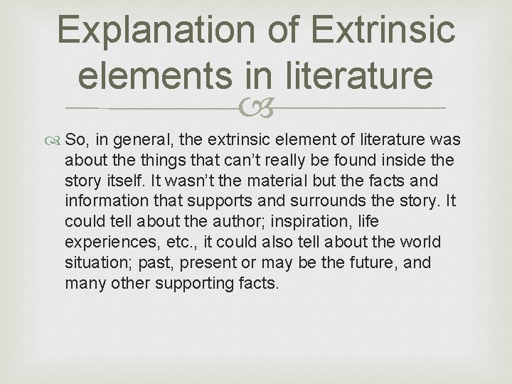 Explanation of Extrinsic elements in literature So, in general, the extrinsic element of literature