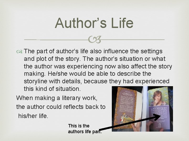 Author’s Life The part of author’s life also influence the settings and plot of