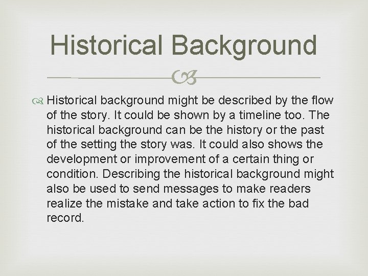 Historical Background Historical background might be described by the flow of the story. It