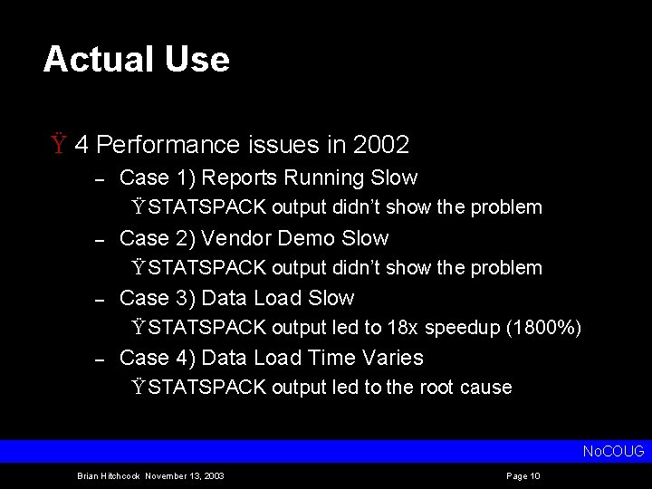 Actual Use Ÿ 4 Performance issues in 2002 – Case 1) Reports Running Slow