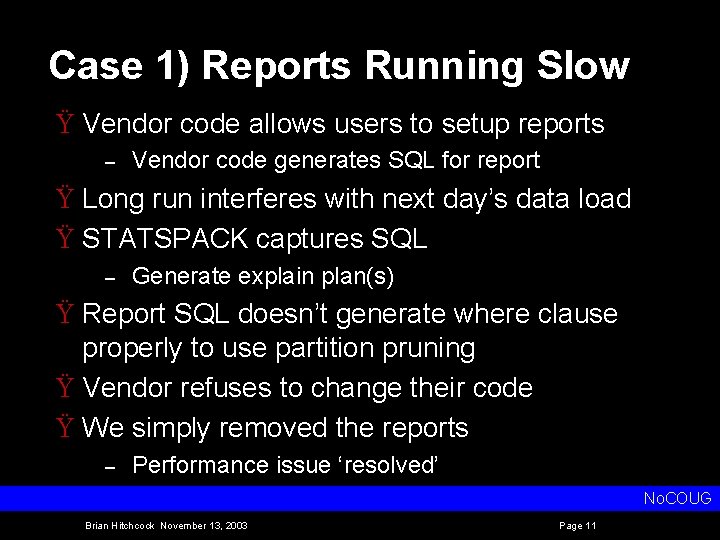Case 1) Reports Running Slow Ÿ Vendor code allows users to setup reports –