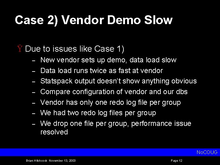 Case 2) Vendor Demo Slow Ÿ Due to issues like Case 1) – –