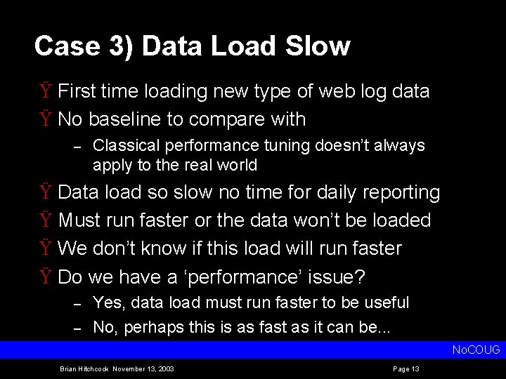 Case 3) Data Load Slow Ÿ First time loading new type of web log