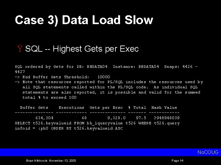 Case 3) Data Load Slow Ÿ SQL Highest Gets per Exec SQL ordered by
