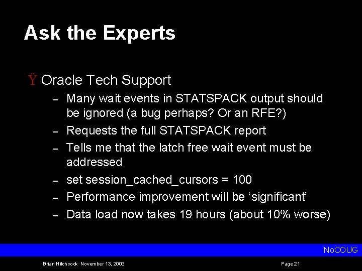 Ask the Experts Ÿ Oracle Tech Support – – – Many wait events in