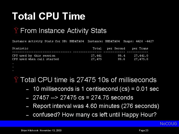 Total CPU Time Ÿ From Instance Activity Stats for DB: BHDATA 04 Instance: BHDATA