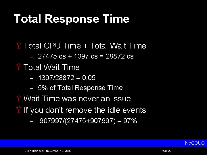 Total Response Time Ÿ Total CPU Time + Total Wait Time – 27475 cs