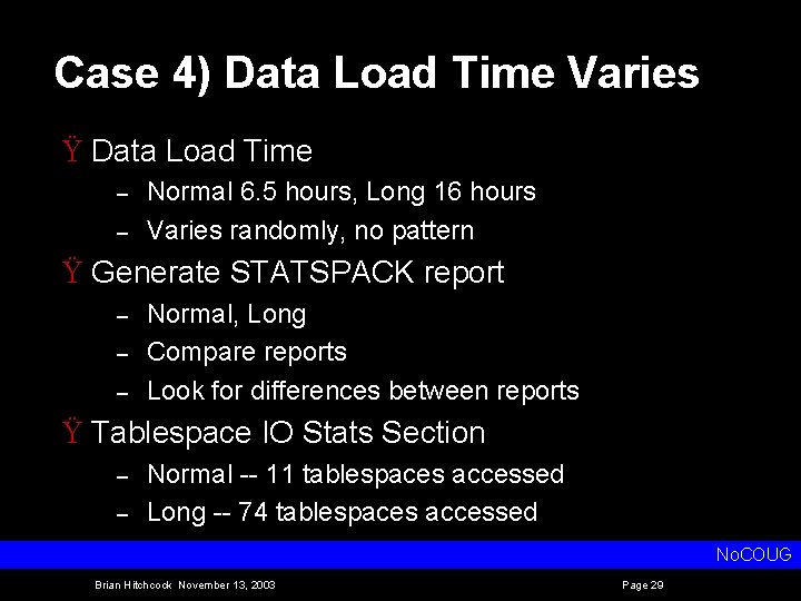 Case 4) Data Load Time Varies Ÿ Data Load Time – – Normal 6.