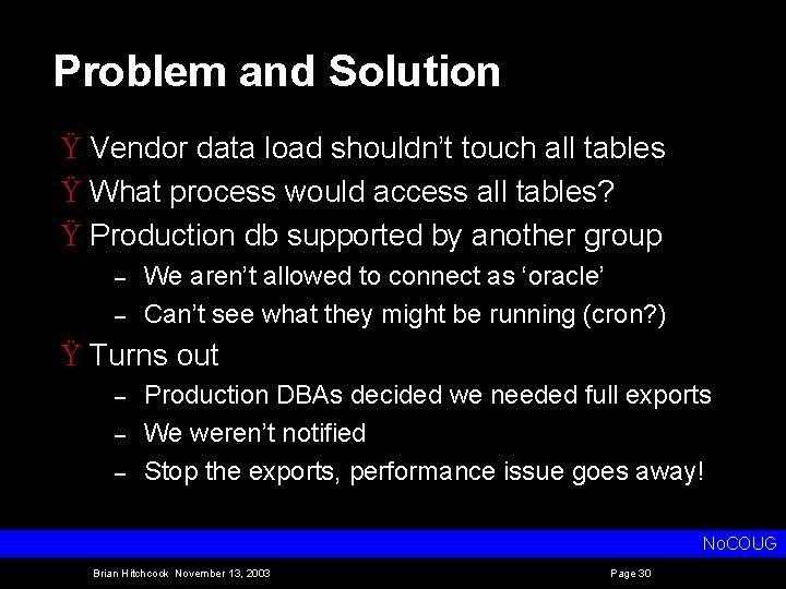 Problem and Solution Ÿ Vendor data load shouldn’t touch all tables Ÿ What process