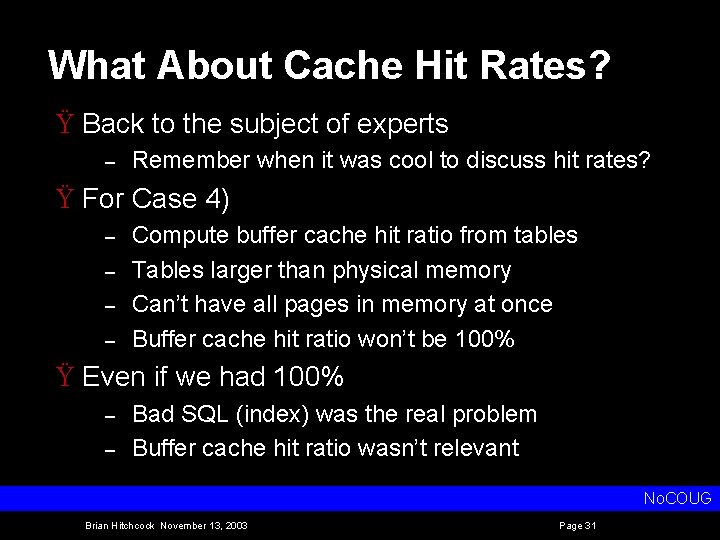 What About Cache Hit Rates? Ÿ Back to the subject of experts – Remember
