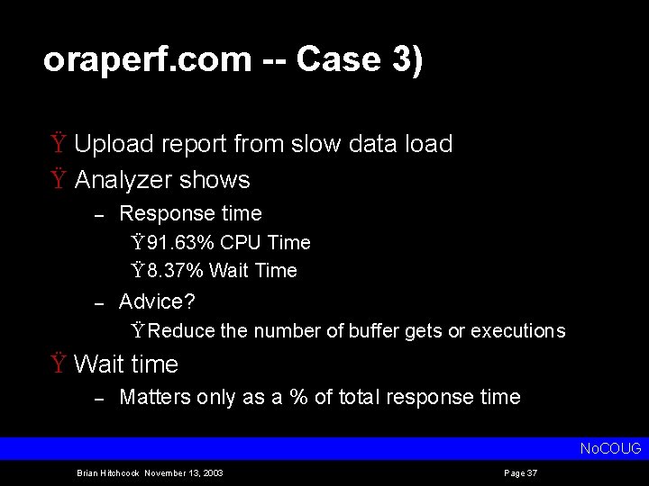 oraperf. com -- Case 3) Ÿ Upload report from slow data load Ÿ Analyzer