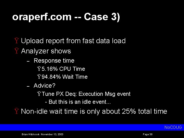 oraperf. com -- Case 3) Ÿ Upload report from fast data load Ÿ Analyzer