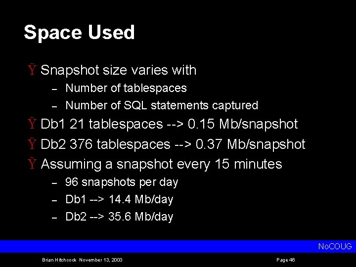 Space Used Ÿ Snapshot size varies with – – Number of tablespaces Number of