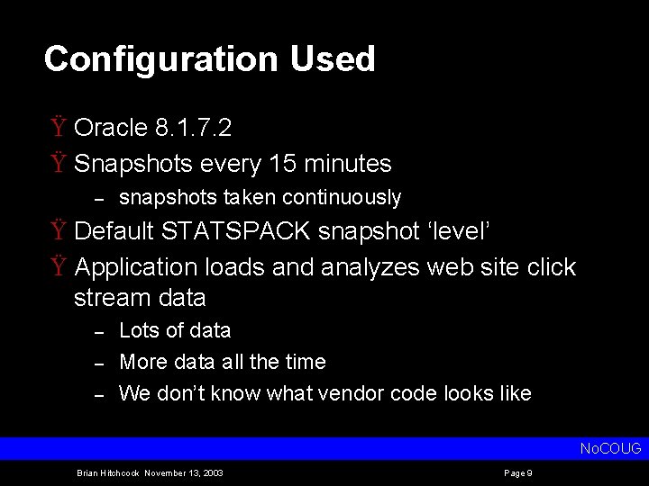Configuration Used Ÿ Oracle 8. 1. 7. 2 Ÿ Snapshots every 15 minutes –