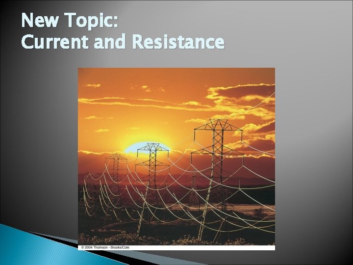 New Topic: Current and Resistance 