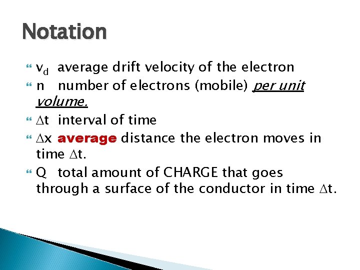 Notation vd average drift velocity of the electron n number of electrons (mobile) per