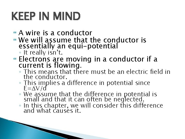 KEEP IN MIND A wire is a conductor We will assume that the conductor