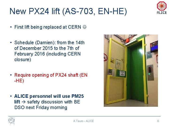 New PX 24 lift (AS-703, EN-HE) • First lift being replaced at CERN •