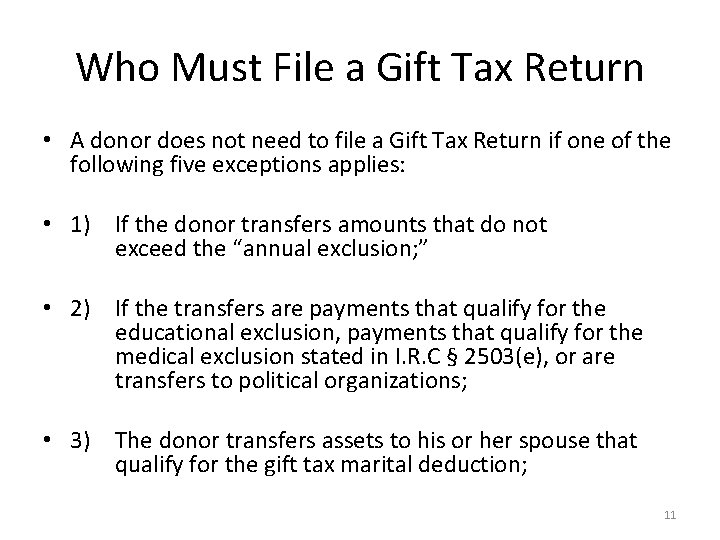 Who Must File a Gift Tax Return • A donor does not need to