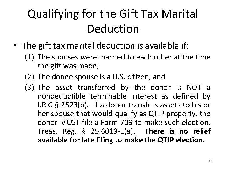 Qualifying for the Gift Tax Marital Deduction • The gift tax marital deduction is