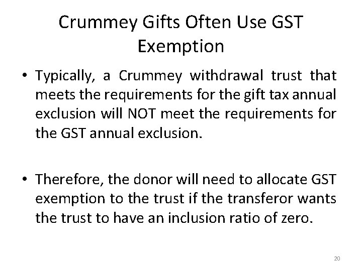 Crummey Gifts Often Use GST Exemption • Typically, a Crummey withdrawal trust that meets