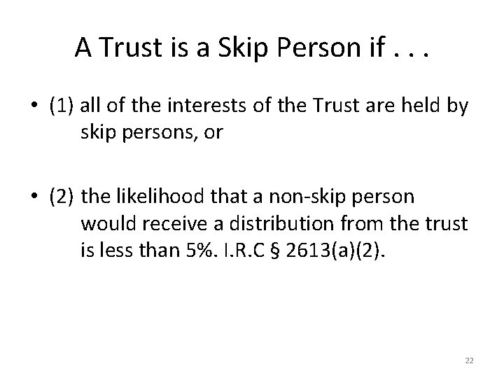 A Trust is a Skip Person if. . . • (1) all of the