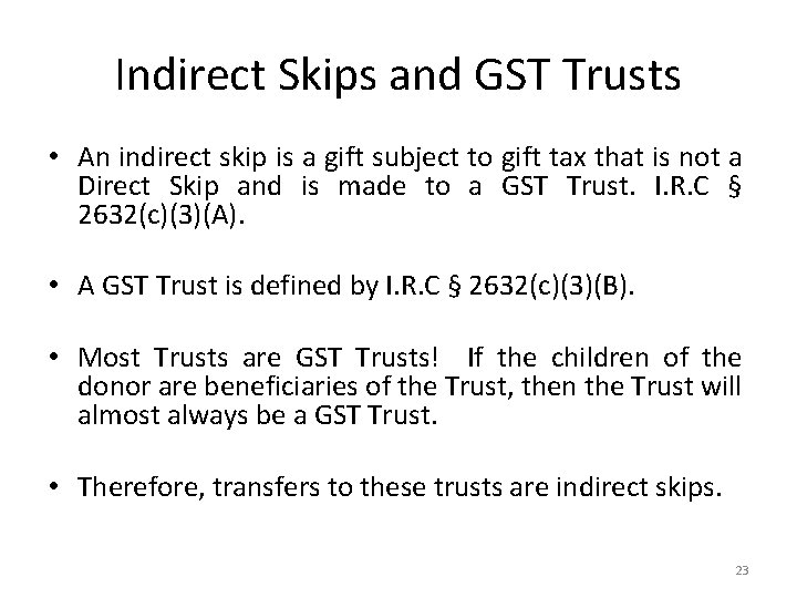 Indirect Skips and GST Trusts • An indirect skip is a gift subject to