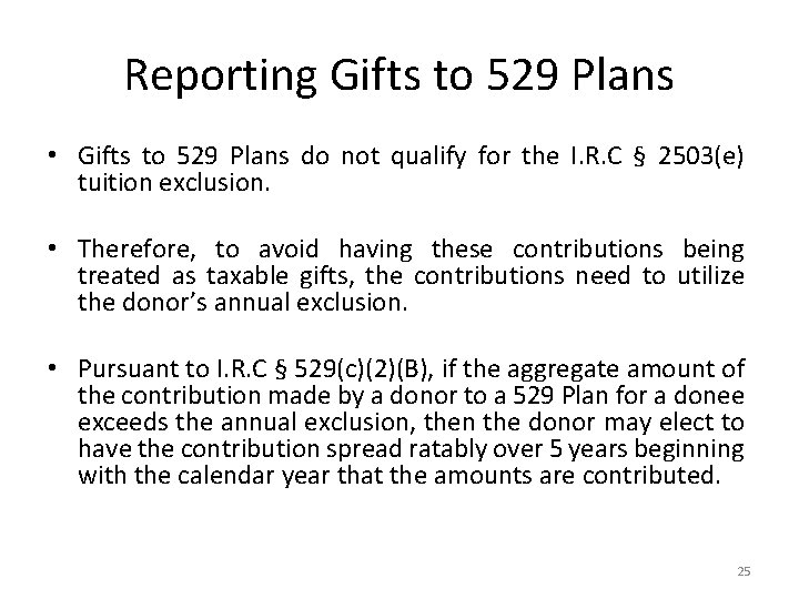 Reporting Gifts to 529 Plans • Gifts to 529 Plans do not qualify for