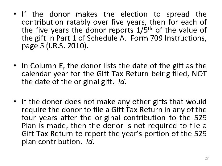  • If the donor makes the election to spread the contribution ratably over