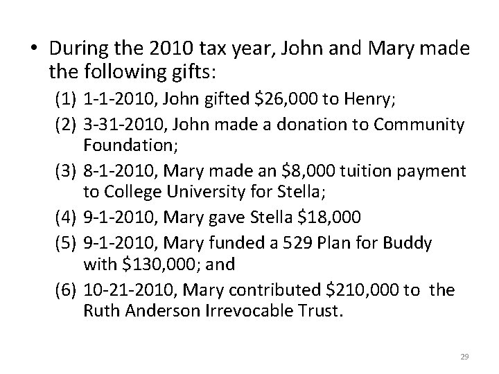 • During the 2010 tax year, John and Mary made the following gifts: