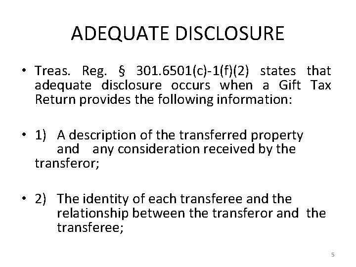 ADEQUATE DISCLOSURE • Treas. Reg. § 301. 6501(c)-1(f)(2) states that adequate disclosure occurs when
