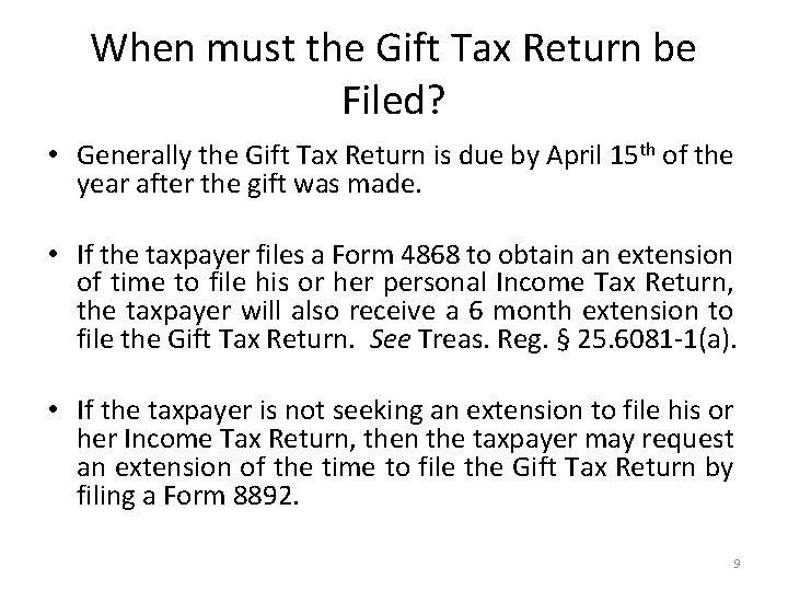 When must the Gift Tax Return be Filed? • Generally the Gift Tax Return