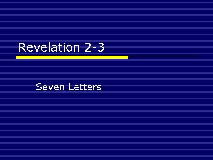 Revelation 2 -3 Seven Letters 